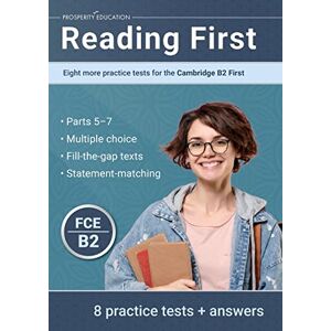 Prosperity Education - Reading First: Eight more practice tests for the Cambridge B2 First: Eight more practice tests for the Cambridge B2 First: Eight more practice tests ... ten practice tests for the Cambridge B2 First