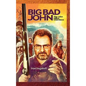 Nat Segaloff - Big Bad John (hardback): The John Milius Interviews