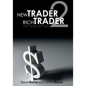 Steve Burns - New Trader, Rich Trader 2: Good Trades, Bad Trades