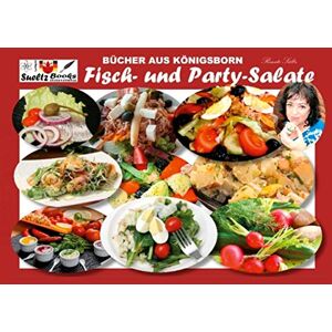 Renate Sültz - Bücher aus Königsborn - Fisch- und Party-Salate: Mit Bildern von Bad Königsborn aus der Sammlung von Paul Sültz