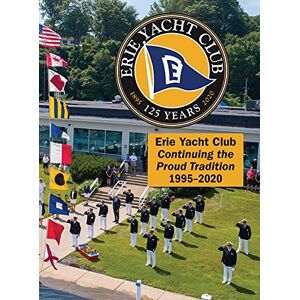 Erie Yacht Club - Erie Yacht Club Continuing the Proud Tradition 1995 - 2020