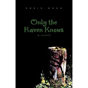 Robin Wood - Only the Raven Knows