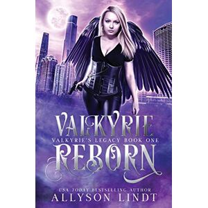 Allyson Lindt - Valkyrie Reborn (Valkyrie's Legacy, Band 1)