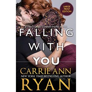 Ryan, Carrie Ann - Falling With You (Fractured Connections, Band 3)