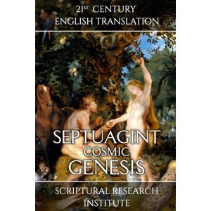 Institute, Scriptural Research - Septuagint: Cosmic Genesis (Septuagint: Torah, Band 1)