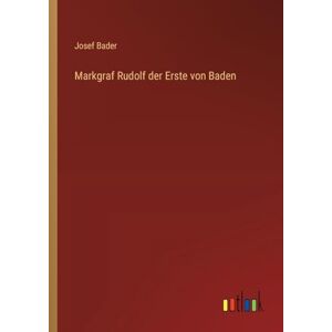 Josef Bader - Markgraf Rudolf der Erste von Baden