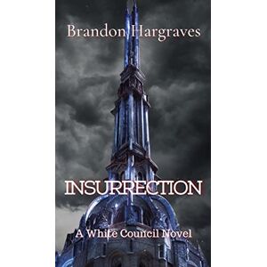 Brandon Hargraves - Insurrection: A White Council Novel (The White Council)