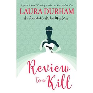 Laura Durham - Review To A Kill (Annabelle Archer Wedding Planner Mystery, Band 4)