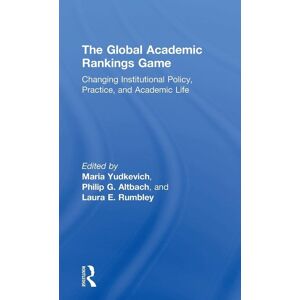 The Global Academic Rankings Game: Changing Institutional Policy, Practice, and Academic Life