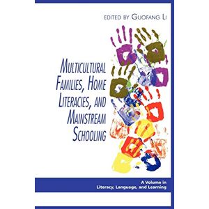 Guofang Li - Multicultural Families, Home Literacies, and Mainstream Schooling (Literacy, Language and Learning)