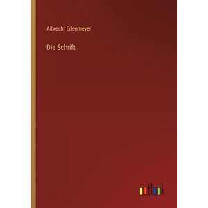 Albrecht Erlenmeyer - Die Schrift