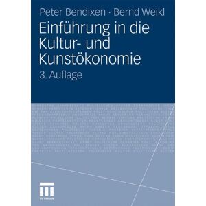 Peter Bendixen - Einführung In Die Kultur- Und Kunstökonomie (German Edition)