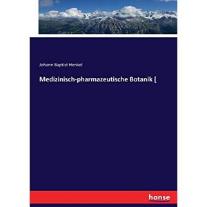 Henkel, Johann Baptist Henkel - Medizinisch-pharmazeutische Botanik [