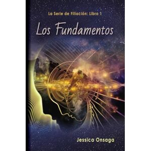 Jessica Onsaga - Los Fundamentos (La Serie de Filiación, Band 1)