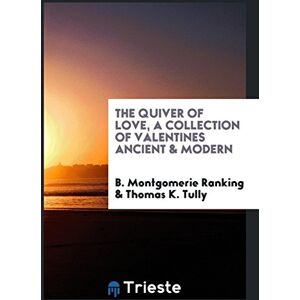 Ranking, B. Montgomerie - The Quiver of Love, a Collection of Valentines Ancient & Modern