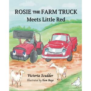 Victoria Scudder - Rosie the Farm Truck Meets Little Red