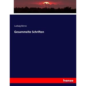 Börne, Ludwig Börne - Gesammelte Schriften