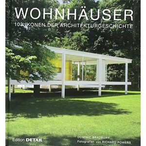 Dominic Bradbury - Wohnhäuser: 103 Ikonen der Architekturgeschichte (DETAIL Special)