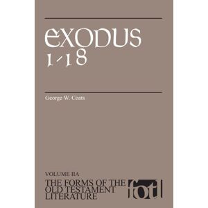Coats, George W. - Exodus 1-18 (FORMS OF THE OLD TESTAMENT LITERATURE)