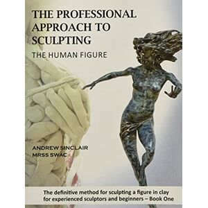 Andrew Sinclair - The Professional Approach to Sculpting the Human Figure