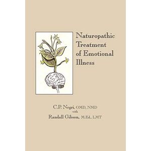 Negri, Omd Nmd C. P. - Naturopathic Treatment of Emotional Illness