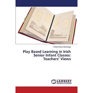 Muchanga, Roland Nawa - Play Based Learning in Irish Senior Infant Classes: Teachers’ Views