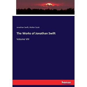 Swift, Jonathan Swift - The Works of Jonathan Swift: Volume VIII