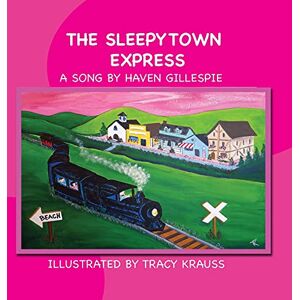 Haven Gillespie - The Sleepytown Express: A Song by Haven Gillespie