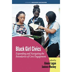 Ginnie Logan - Black Girl Civics: Expanding and Navigating the Boundaries of Civic Engagement (Adolescence and Education)