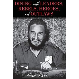 Fiona Ross - Dining with Leaders, Rebels, Heroes, and Outlaws (Dining With Destiny)