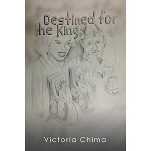 Victoria Chima - Destined for the King