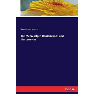 Hauck, Ferdinand Hauck - Die Meeresalgen Deutschlands und Oesterreichs