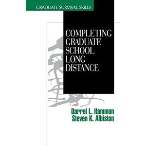 Hammon, Darrel L. - Completing Graduate School Long Distance (Graduate Survival Skills, Band 3)