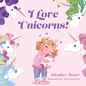 Heather Bauer - I Love Unicorns!
