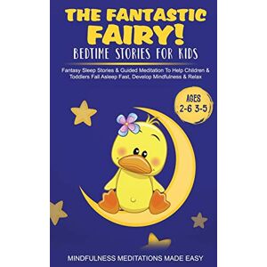 Meditation Made Effortless - The Fantastic Fairy! Bedtime Stories for Kids Fantasy Sleep Stories & Guided Meditation To Help Children & Toddlers Fall Asleep Fast, Develop Mindfulness& Relax (Ages 2-6 3-5)