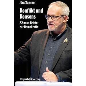 Jörg Sommer - Konflikt und Konsens: 52 neue Briefe zur Demokratie