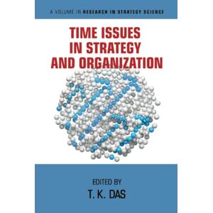 Das, T. K. - Time Issues in Strategy and Organization (Research in Strategy Science)