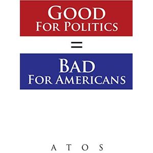 Atos Atos - Good For Politics = Bad For Americans