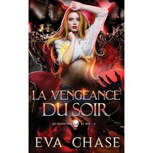 Eva Chase - La Vengeance du soir (Les Monstres et moi, Band 3)
