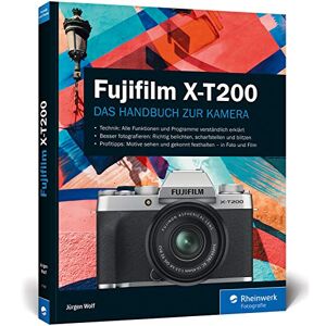Jürgen Wolf - Fujifilm X-T200: Das Handbuch zur Kamera