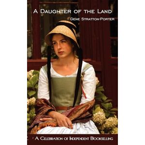 Gene Stratton-Porter - Daughter of the Land (Northshire Bookstore Edition)