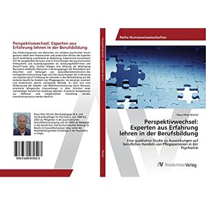 Michel, Klaus Peter - Perspektivwechsel: Experten aus Erfahrung lehren in der Berufsbildung: Eine qualitative Studie zu Auswirkungen auf berufliches Handeln von Pflegepersonen in der Psychiatrie