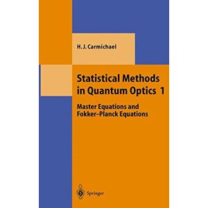 Carmichael, Howard J. - Statistical Methods in Quantum Optics 1: Master Equations and Fokker-Planck Equations (Theoretical and Mathematical Physics)