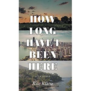 Ross Klatte - How Long Have I Been Here