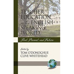 Tom O& 039;Donoghue - Teacher Education in the English-Speaking World: Past, Present, and Future (Hc)