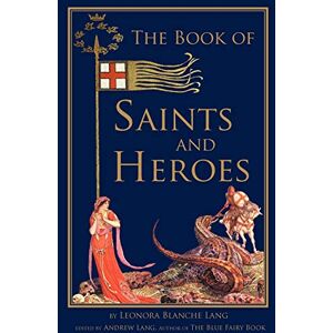 Lang, Leonora Blanche - The Book of Saints and Heroes