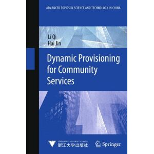 Qi Li - Dynamic Provisioning for Community Services (Advanced Topics in Science and Technology in China)