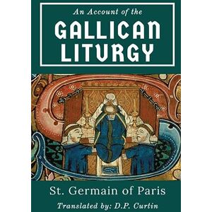 St. Germain of Paris - An Account of the Gallican Liturgy