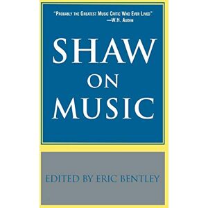 Eric Bentley - Shaw on Music (Applause Books)