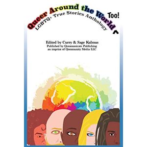 Curry Kalmus - Queer Around the World Too: LGBTQ+ True Stories Anthology